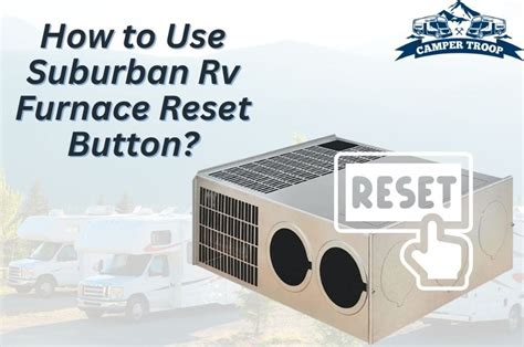 To completely remove the <b>Suburban</b> <b>furnace</b> several steps were needed. . Suburban rv furnace reset button